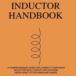 The Inductor Handbook: A Comprehensive Guide For Correct Com...